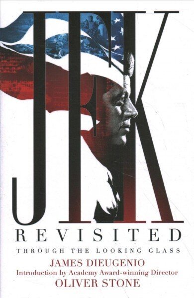 JFK Revisited: Through the Looking Glass hind ja info | Ühiskonnateemalised raamatud | kaup24.ee