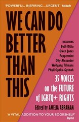 We Can Do Better Than This: An urgent manifesto for how we can shape a better world for LGBTQplus people цена и информация | Книги по социальным наукам | kaup24.ee