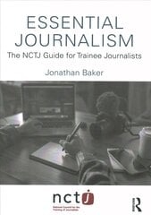 Essential Journalism: The NCTJ Guide for Trainee Journalists hind ja info | Ühiskonnateemalised raamatud | kaup24.ee