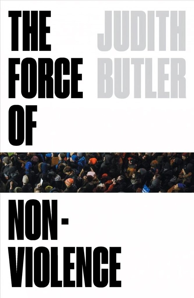 Force of Nonviolence: An Ethico-Political Bind hind ja info | Ühiskonnateemalised raamatud | kaup24.ee