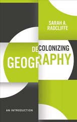 Decolonizing Geography: An Introduction hind ja info | Ühiskonnateemalised raamatud | kaup24.ee