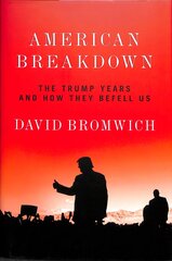 American Breakdown: The Trump Years and How They Befell Us hind ja info | Ühiskonnateemalised raamatud | kaup24.ee