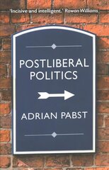 Postliberal Politics: The Coming Era of Renewal цена и информация | Книги по социальным наукам | kaup24.ee