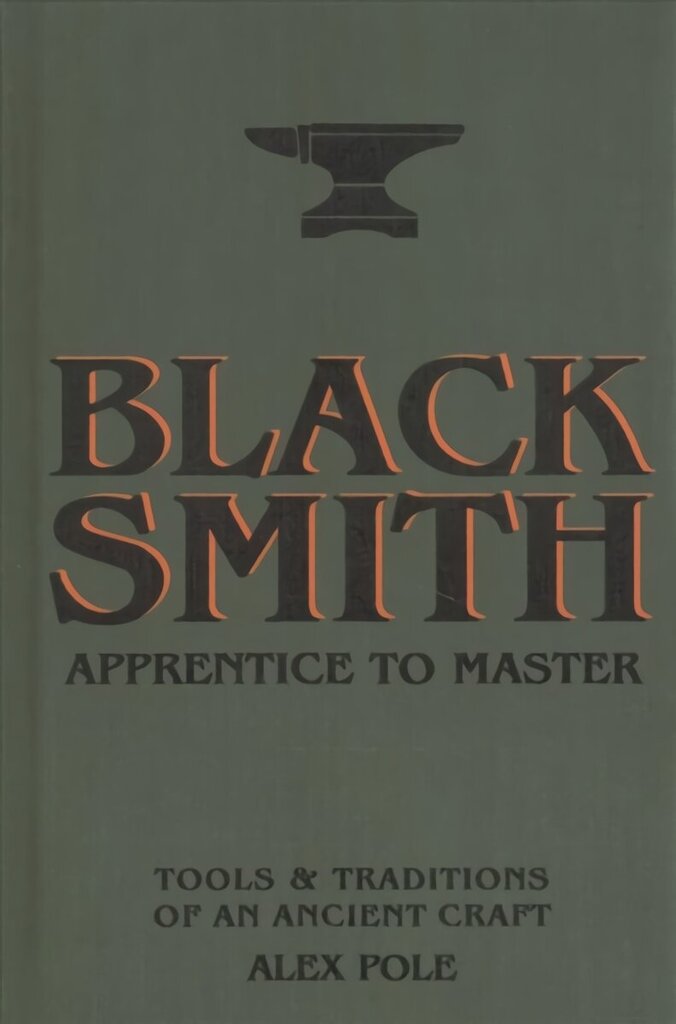 Blacksmith: Apprentice to Master: Tools & Traditions of an Ancient Craft цена и информация | Ühiskonnateemalised raamatud | kaup24.ee