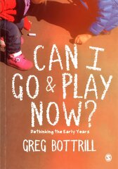 Can I Go and Play Now?: Rethinking the Early Years цена и информация | Книги по социальным наукам | kaup24.ee