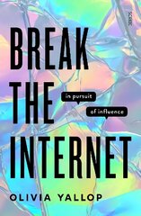 Break the Internet: in pursuit of influence hind ja info | Ühiskonnateemalised raamatud | kaup24.ee