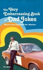 VERY Embarrassing Book of Dad Jokes: Because your dad thinks he's hilarious hind ja info | Fantaasia, müstika | kaup24.ee