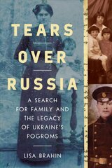 Tears Over Russia: A Search for Family and the Legacy of Ukraine's Pogroms hind ja info | Ühiskonnateemalised raamatud | kaup24.ee