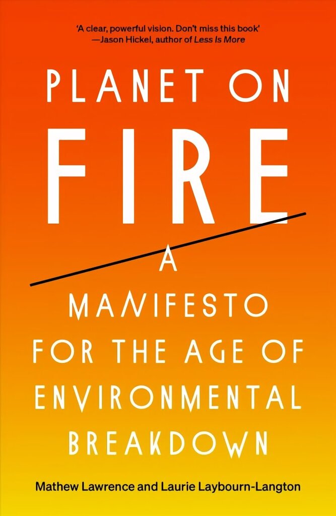 Planet on Fire: A Manifesto for the Age of Environmental Breakdown hind ja info | Ühiskonnateemalised raamatud | kaup24.ee