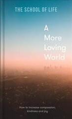 More Loving World: how to increase compassion, kindness and joy цена и информация | Книги по социальным наукам | kaup24.ee