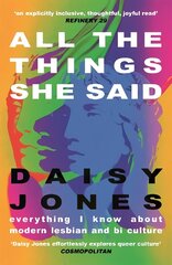 All The Things She Said: Everything I Know About Modern Lesbian and Bi Culture hind ja info | Ühiskonnateemalised raamatud | kaup24.ee