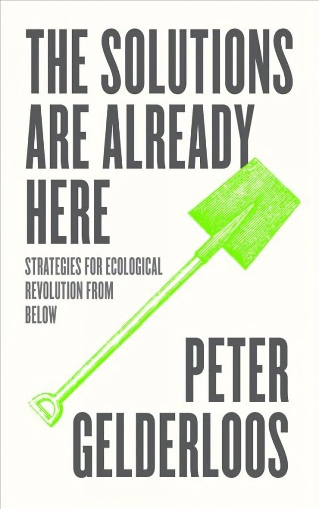 The Solutions are Already Here: Strategies for Ecological Revolution from Below hind ja info | Ühiskonnateemalised raamatud | kaup24.ee