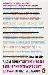 How to Run A Government: So that Citizens Benefit and Taxpayers Don't Go Crazy hind ja info | Ühiskonnateemalised raamatud | kaup24.ee