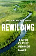 Rewilding: The Radical New Science of Ecological Recovery цена и информация | Книги по социальным наукам | kaup24.ee