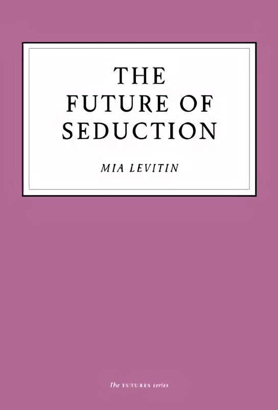 Future of Seduction hind ja info | Ühiskonnateemalised raamatud | kaup24.ee