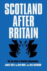 Scotland After Britain: The Two Souls of Scottish Independence hind ja info | Ühiskonnateemalised raamatud | kaup24.ee