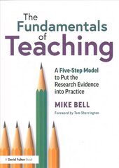 Fundamentals of Teaching: A Five-Step Model to Put the Research Evidence into Practice hind ja info | Ühiskonnateemalised raamatud | kaup24.ee