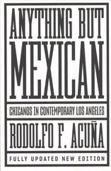 Anything But Mexican: Chicanos in Contemporary Los Angeles цена и информация | Книги по социальным наукам | kaup24.ee