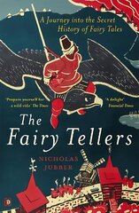 Fairy Tellers: A Journey into the Secret History of Fairy Tales hind ja info | Ühiskonnateemalised raamatud | kaup24.ee