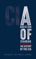 Question of Standing: The History of the CIA hind ja info | Ühiskonnateemalised raamatud | kaup24.ee