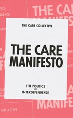 Care Manifesto: The Politics of Interdependence цена и информация | Книги по социальным наукам | kaup24.ee