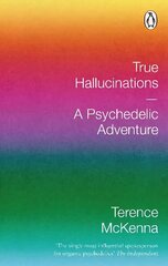 True Hallucinations: A Psychedelic Adventure hind ja info | Ühiskonnateemalised raamatud | kaup24.ee