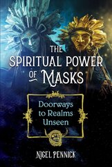 Spiritual Power of Masks: Doorways to Realms Unseen hind ja info | Ühiskonnateemalised raamatud | kaup24.ee