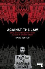 Against the Law: Why Justice Requires Fewer Laws and a Smaller State New edition цена и информация | Книги по социальным наукам | kaup24.ee