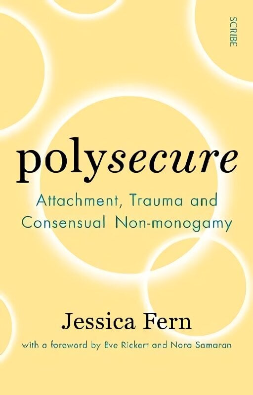 Polysecure: Attachment, Trauma and Consensual Non-monogamy hind ja info | Ühiskonnateemalised raamatud | kaup24.ee