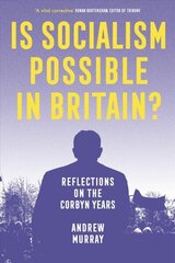 Is Socialism Possible in Britain?: Reflections on the Corbyn Years цена и информация | Книги по социальным наукам | kaup24.ee