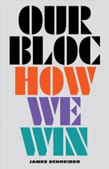 Our Bloc: How We Win hind ja info | Ühiskonnateemalised raamatud | kaup24.ee