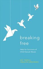 Breaking Free: Help For Survivors Of Child Sexual Abuse hind ja info | Ühiskonnateemalised raamatud | kaup24.ee