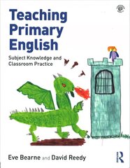 Teaching Primary English: Subject Knowledge and Classroom Practice hind ja info | Ühiskonnateemalised raamatud | kaup24.ee