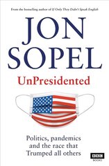 UnPresidented: Politics, pandemics and the race that Trumped all others hind ja info | Ühiskonnateemalised raamatud | kaup24.ee