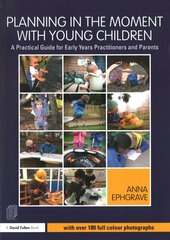 Planning in the Moment with Young Children: A Practical Guide for Early Years Practitioners and Parents цена и информация | Книги по социальным наукам | kaup24.ee