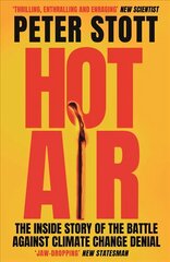 Hot Air: The Inside Story of the Battle Against Climate Change Denial Main цена и информация | Книги по социальным наукам | kaup24.ee