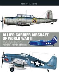 Allied Carrier Aircraft of World War II: 1939-1945 цена и информация | Книги по социальным наукам | kaup24.ee