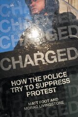 Charged: How the Police Try to Suppress Protest цена и информация | Книги по социальным наукам | kaup24.ee