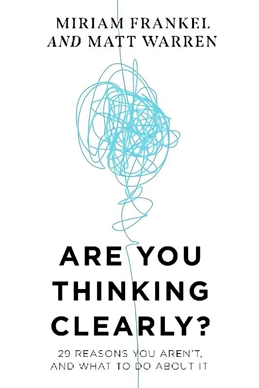 Are You Thinking Clearly?: 29 reasons you aren't, and what to do about it цена и информация | Ühiskonnateemalised raamatud | kaup24.ee