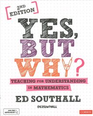 Yes, but why? Teaching for understanding in mathematics 2nd Revised edition hind ja info | Ühiskonnateemalised raamatud | kaup24.ee