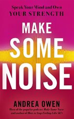 Make Some Noise: Speak Your Mind and Own Your Strength hind ja info | Ühiskonnateemalised raamatud | kaup24.ee
