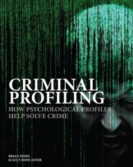 Criminal Profiling: How Psychological Profiling Helps Solve True Crimes цена и информация | Книги по социальным наукам | kaup24.ee