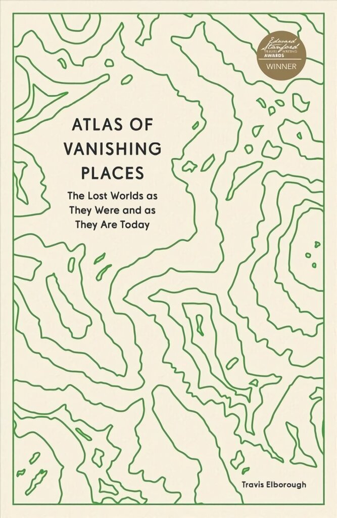 Atlas of Vanishing Places: The Lost Worlds as They Were and as They Are Today hind ja info | Ühiskonnateemalised raamatud | kaup24.ee