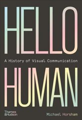 Hello Human: A History of Visual Communication hind ja info | Ühiskonnateemalised raamatud | kaup24.ee