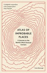 Atlas of Improbable Places: A Journey to the World's Most Unusual Corners hind ja info | Ühiskonnateemalised raamatud | kaup24.ee