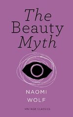 Beauty Myth (Vintage Feminism Short Edition): How Images of Beauty are Used Against Women Vintage Feminism Short Edition hind ja info | Ühiskonnateemalised raamatud | kaup24.ee