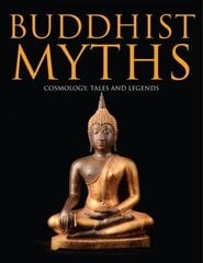Buddhist Myths: Cosmology, Tales & Legends цена и информация | Книги по социальным наукам | kaup24.ee