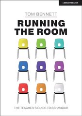 Running the Room: The Teacher's Guide to Behaviour: The Teacher's Guide to Behaviour hind ja info | Ühiskonnateemalised raamatud | kaup24.ee