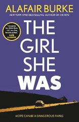 Girl She Was: 'I absolutely love Alafair Burke - she's one of my favourite authors.' Karin Slaughter Main цена и информация | Фантастика, фэнтези | kaup24.ee