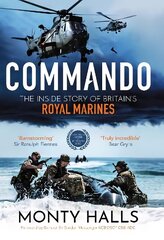 Commando: The Inside Story of Britain's Royal Marines цена и информация | Книги по социальным наукам | kaup24.ee